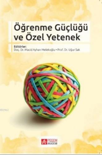 Öğrenme Güçlüğü ve Özel Yetenek | Uğur Sak | Pegem Akademi Yayıncılık