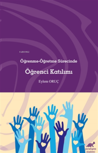 Öğrenme-Öğretme Sürecinde Öğrenci Katılımı | Eylem Oruç | Paradigma Ak