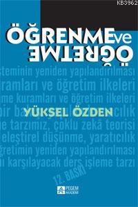 Öğrenme ve Öğretme | Yüksel Özden | Pegem Akademi Yayıncılık