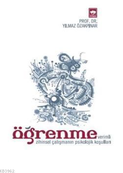 Öğrenme; (Verimli Zihinsel Çalışmanın Psikolojik Koşulları) | Yılmaz Ö