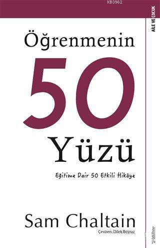 Öğrenmenin Elli Yüzü; Eğitime Dair 50 Etkili Hikaye | Sam Chaltain | S