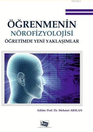 Öğrenmenin Nörofizyolojisi; Öğretimde Yeni Yaklaşımlar | Nazan Dolu | 