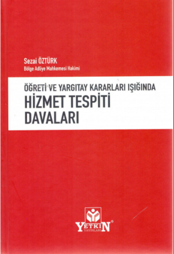 Öğreti ve Yargıtay Kararları Işığında Hizmet Tespiti Davaları | Sezai 