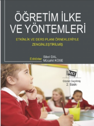 Öğretim İlke Ve Yöntemleri;Etkinlik Ve Ders Planı Örnekleriyle Zenginl