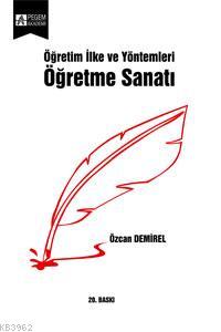 Öğretim İlke ve Yöntemleri Öğretme Sanatı | Özcan Demirel | Pegem Akad