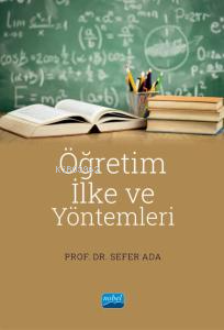 Öğretim İlke ve Yöntemleri | Sefer Ada | Nobel Akademik Yayıncılık