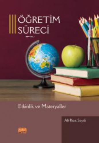 Öğretim Süreci;Etkinlik ve Materyaller | Ali Rıza Seydi | Nobel Bilims