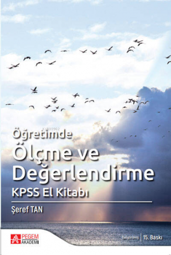 Öğretimde Ölçme ve Değerlendirme Kpss El Kitabı | Şeref Tan | Pegem Ak