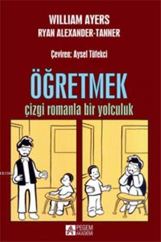 Öğretmek : Çizgi Romanla Bir Yolculuk | William Ayers | Pegem Akademi 