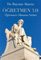 Öğretmen 3.0:; Öğretmen Olmanın Sırları | Bayram Akarsu | Cinius Yayın