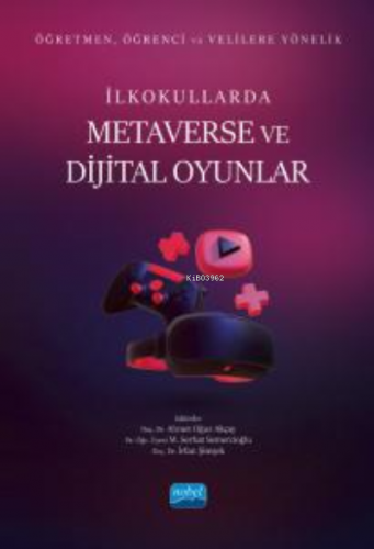 Öğretmen, Öğrenci ve Velilere Yönelik İlkokullarda Metaverse Ve Dijita