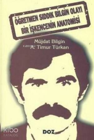 Öğretmen Sıddık Bilgin Olayı Bir İşkencenin Anatomisi | Müjdat Bilgin 