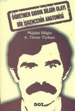 Öğretmen Sıddık Bilgin Olayı Bir İşkencenin Anatomisi | Müjdat Bilgin 