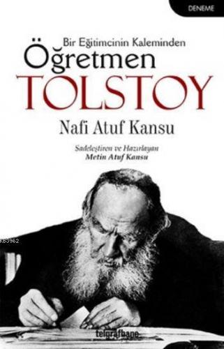 Öğretmen Tolstoy; Bir Eğitimcinin Kaleminden | Nafi Atuf Kansu | Telgr