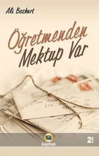 Öğretmenden Mektup Var | Ali Bozkurt | Kayıhan Yayınları