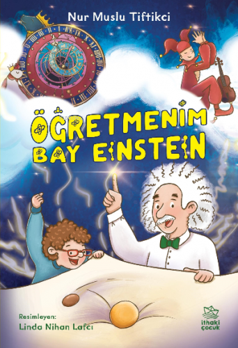 Öğretmenim Bay Einstein | Nur Muslu Tiftikci | İthaki Çocuk Yayınları