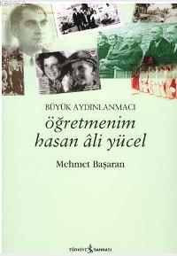 Öğretmenim Hasan Ali Yücel | Mehmet Başaran | Türkiye İş Bankası Kültü