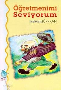 Öğretmenimi Seviyorum | Memet Türkkan | Kaynak Yayınları