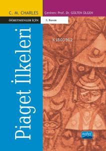 Öğretmenler İçin Piaget İlkeleri | C. M. Charles | Nobel Akademik Yayı