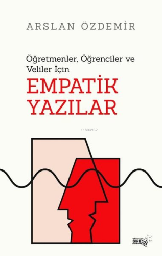 Öğretmenler, Öğrenciler ve Veliler İçin Empatik Yazılar | Arslan Özdem