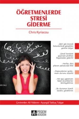 Öğretmenlerde Stresi Giderme | Chris Kyriacou | Pegem Akademi Yayıncıl