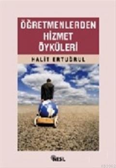 Öğretmenlerden Hizmet Öyküleri | Halit Ertuğrul | Nesil Yayınları