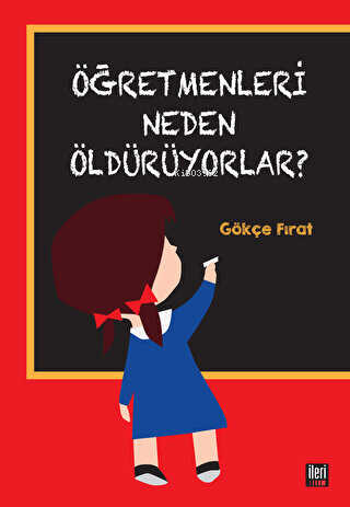 Öğretmenleri Neden Öldürüyorlar? | Gökçe Fırat | İleri Yayınları