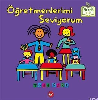 Öğretmenlerimi Seviyorum | Todd Parr | Beyaz Balina Yayınları