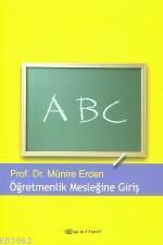 Öğretmenlik Mesleğine Giriş | Münire Erden | Epsilon Yayınevi