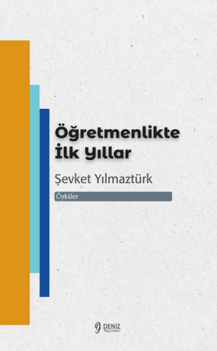 Öğretmenlikte İlk Yıllar | Şevket Yılmaztürk | Deniz Yayınevi