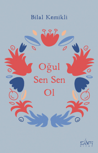 Oğul Sen Sen Ol | Bilal Kemikli | Sufi Kitap