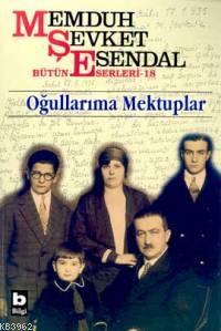 Oğullarıma Mektuplar | Memduh Şevket Esendal | Bilgi Yayınevi