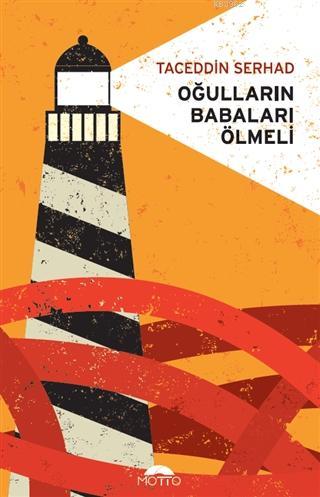 Oğulların Babaları Ölmeli | Taceddin Serhad | Motto Yayınları