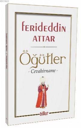 Öğütler; Cevahirname | Ferideddin Attar | Billur Yayınları