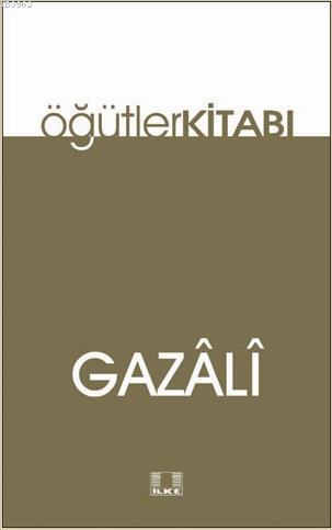 Öğütler Kitabı | İmam-ı Gazali | İlke Yayıncılık