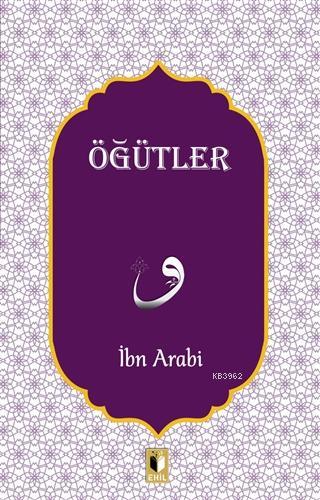 Öğütler | İbn Arabi | Ehil Yayınları