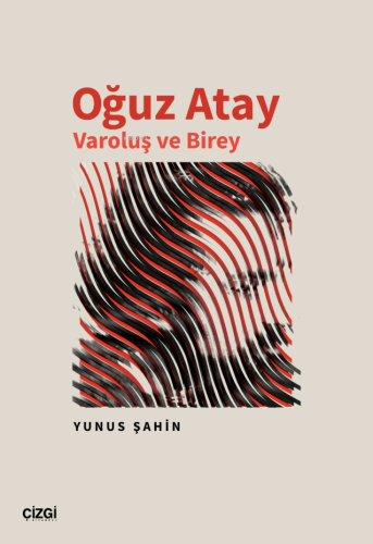 Oğuz Atay - Varoluş ve Birey | Yunus Şahin | Çizgi Kitabevi