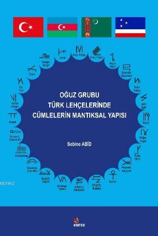 Oğuz Grubu Türk Lehçelerinde Cümlelerin Mantıksal Yapısı | Sebine Abid