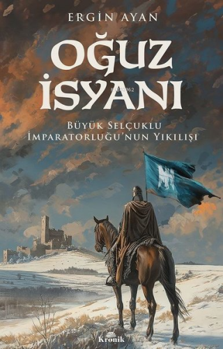 Oğuz İsyanı - Büyük Selçuklu İmparatorluğu'nun Yıkılışı | Ergin Ayan |