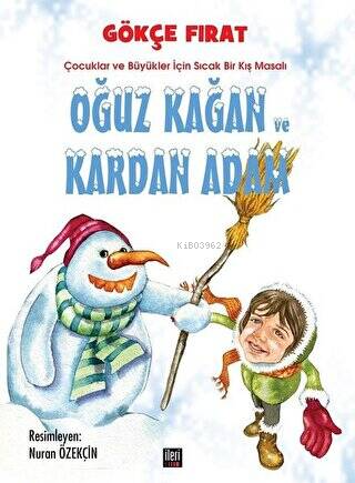 Oğuz Kağan ve Kardan Adam | Gökçe Fırat | İleri Yayınları