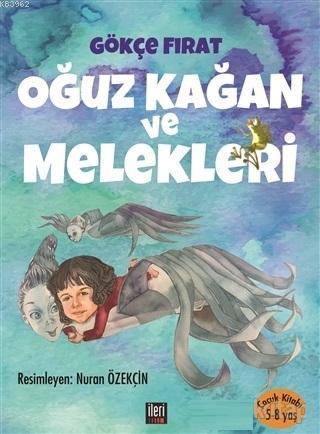 Oğuz Kağan ve Melekleri | Gökçe Fırat | İleri Yayınları