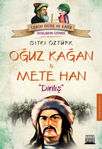 Oğuz Kağan ve Mete Han; Diriliş | Sıtkı Öztürk | Anatolia Kitap