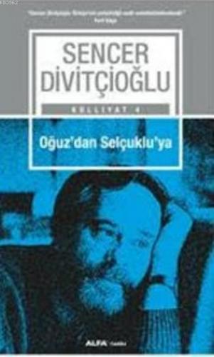 Oğuz'dan Selçuklu'ya | Sencer Divitçioğlu | Alfa Basım Yayım Dağıtım