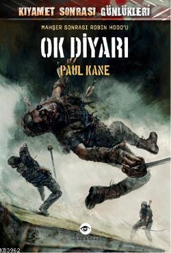 Ok Diyarı; Kıyamet Sonrası Günlükleri | Paul kane | Kassandra Yayınlar