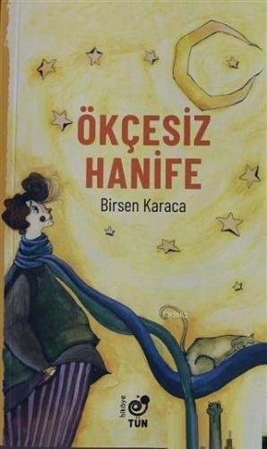 Ökçesiz Hanife | Birsen Karaca | Tün Kitap