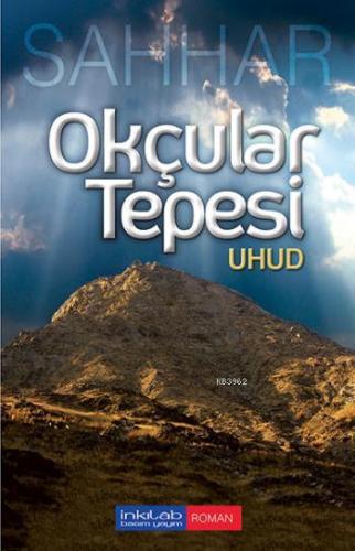 Okçular Tepesi Uhud | Abdulhamid Cude Es-Sahhar | İnkılâb Yayınları