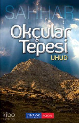 Okçular Tepesi Uhud | Abdulhamid Cude Es-Sahhar | İnkılâb Yayınları