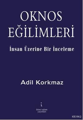 Oknos Eğilimleri | Adil Korkmaz | İkinci Adam Yayınları