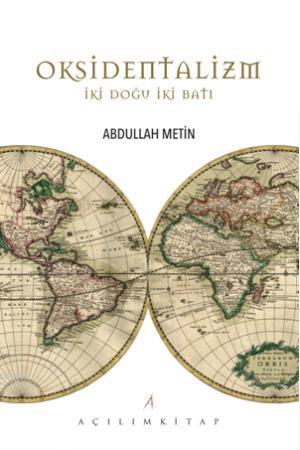 Oksidentalizm İki Doğu İki Batı | Abdullah Metin | Açılım Kitap