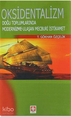 Oksidentalizm | T. Gökhan Özçelik | Ekin Kitabevi Yayınları